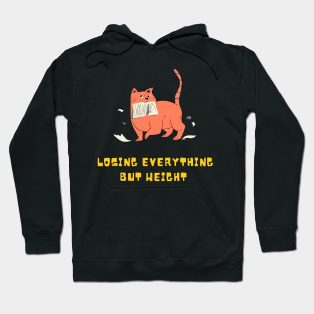 Losing everything but weight Hoodie by SkyisBright